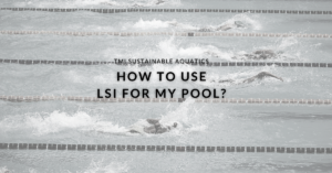 How to Use LSI for my Pool